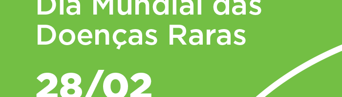 Dia Mundial das Doenças Raras – 28/02