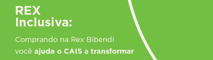 REX Inclusiva: Comprando na Rex Bibendi você ajuda o CAIS a transformar a vida de centenas de crianças com deficiência. 